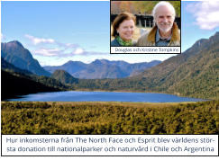 Douglas och Kristine Tompkins Hur inkomsterna från The North Face och Esprit blev världens största donation till nationalparker och naturvård i Chile och Argentina