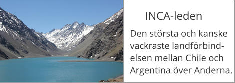 INCA-leden Den största och kanske vackraste landförbindelsen mellan Chile och Argentina över Anderna.